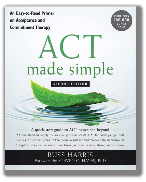 Act Made Simple An Easy To Read Primer On Acceptance And Commitment