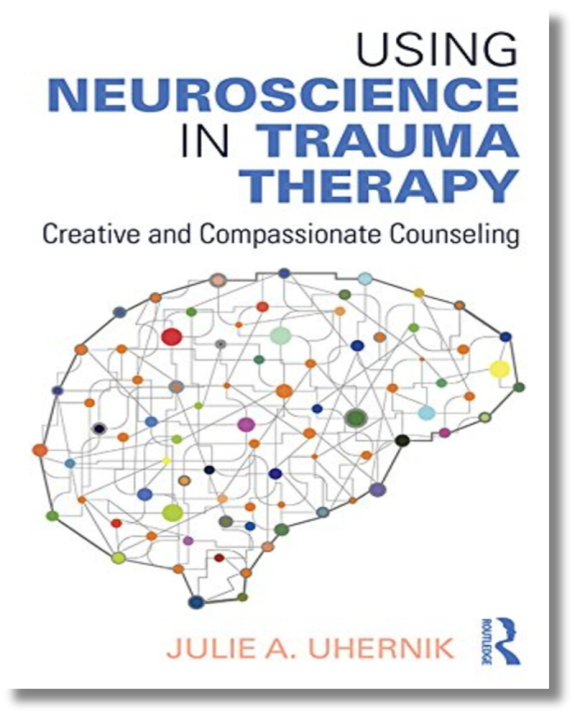 Using Neuroscience in Trauma Therapy: Creative and Compassionate Counseling