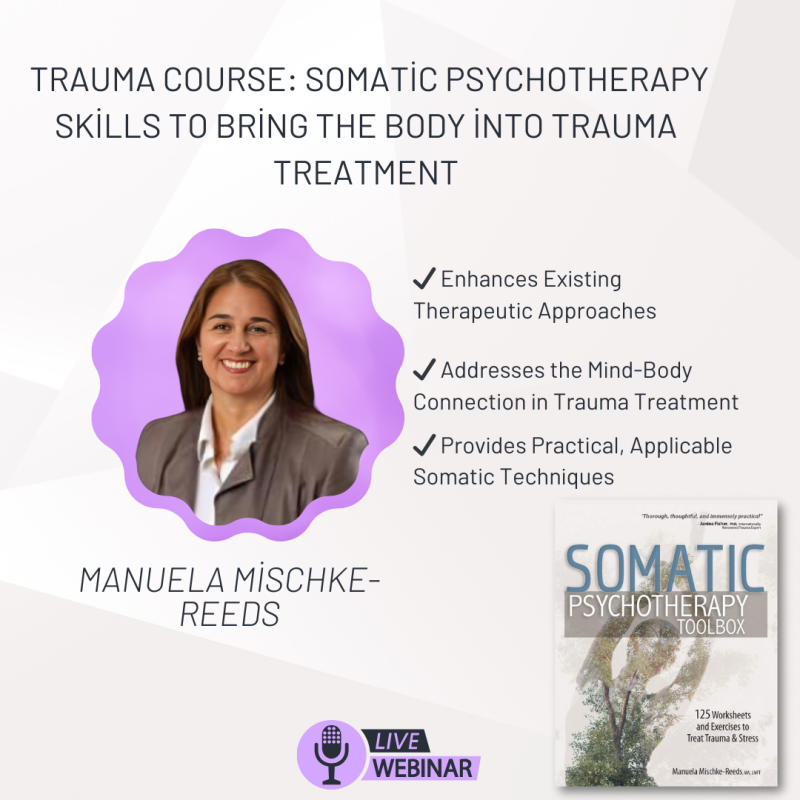 Trauma Course: Somatic Psychotherapy Skills to Bring the Body into Trauma Treatment +Book