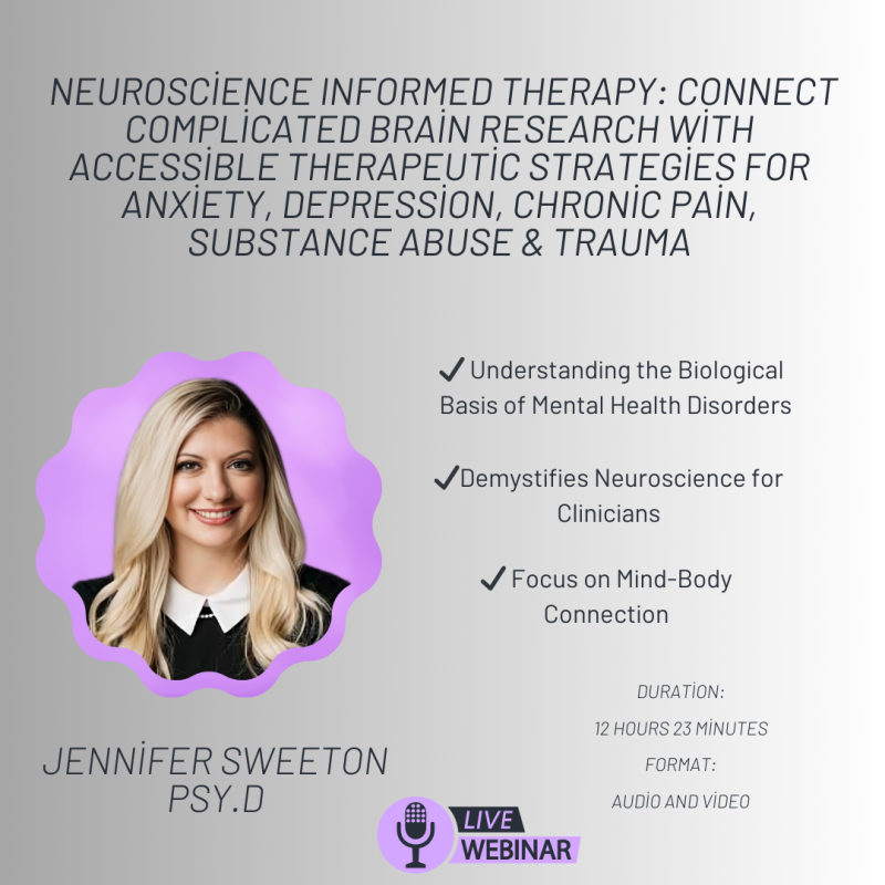 Neuroscience Informed Therapy: Connect Complicated Brain Research with Accessible Therapeutic Strategies for Anxiety, Depression, Chronic Pain, Substance Abuse & Trauma