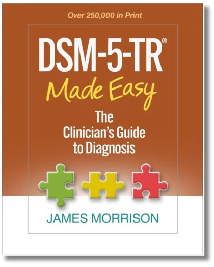 DSM-5-TR® Made Easy: The Clinician's Guide to Diagnosis