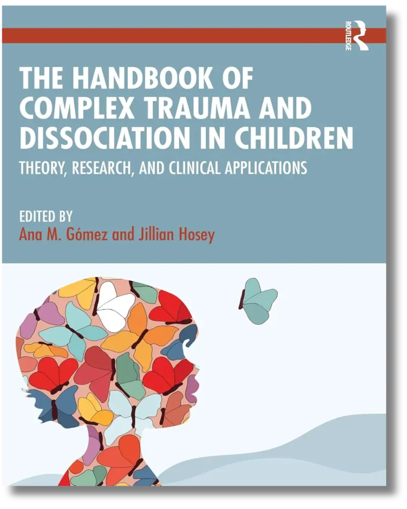 The Handbook of Complex Trauma and Dissociation in Children: Theory, Research, and Clinical Applications