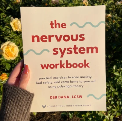 The Nervous System Workbook: Practical Exercises to Ease Anxiety, Find Safety, and Come Home to Yourself Using Polyvagal Theory